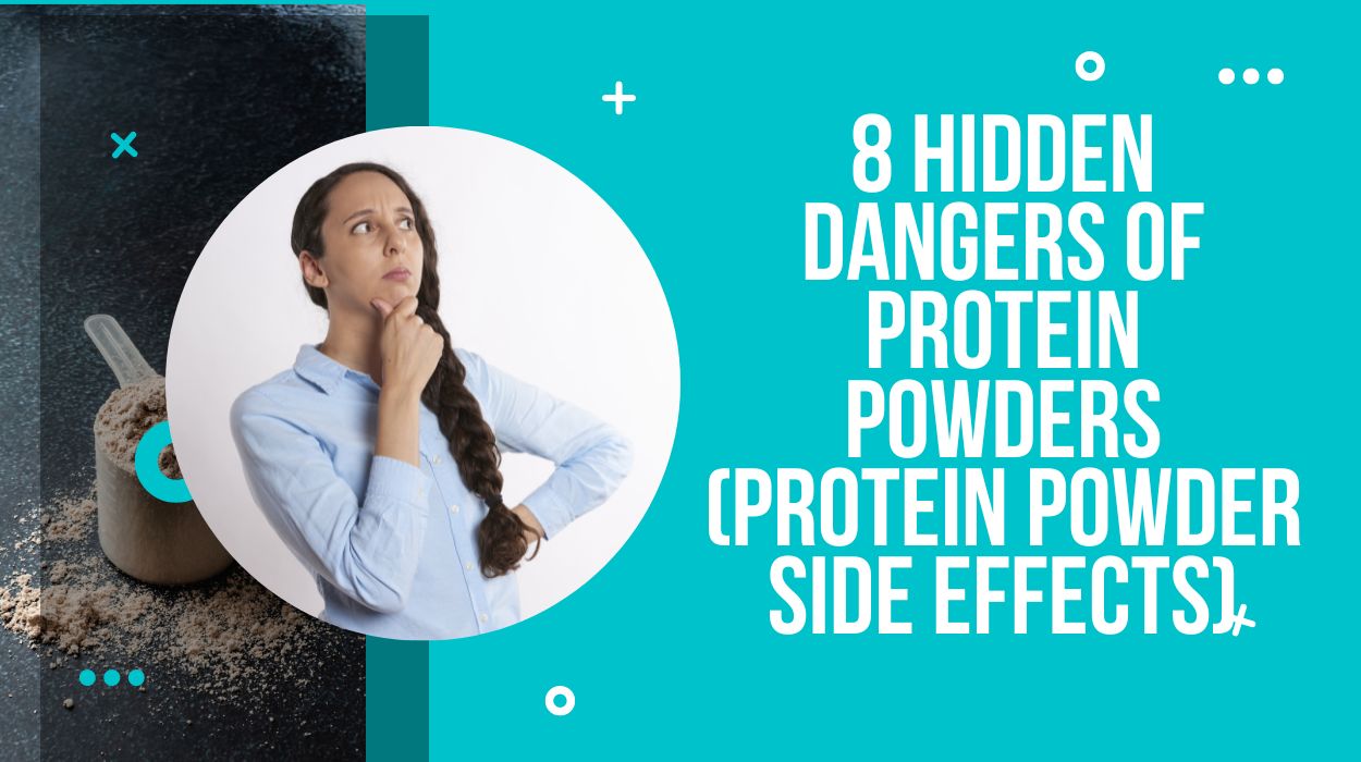 8 Hidden Dangers Of Protein Powders (Protein Powder Side Effects)