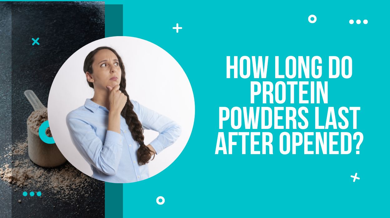 How Long Do Protein Powders Last After Opened?