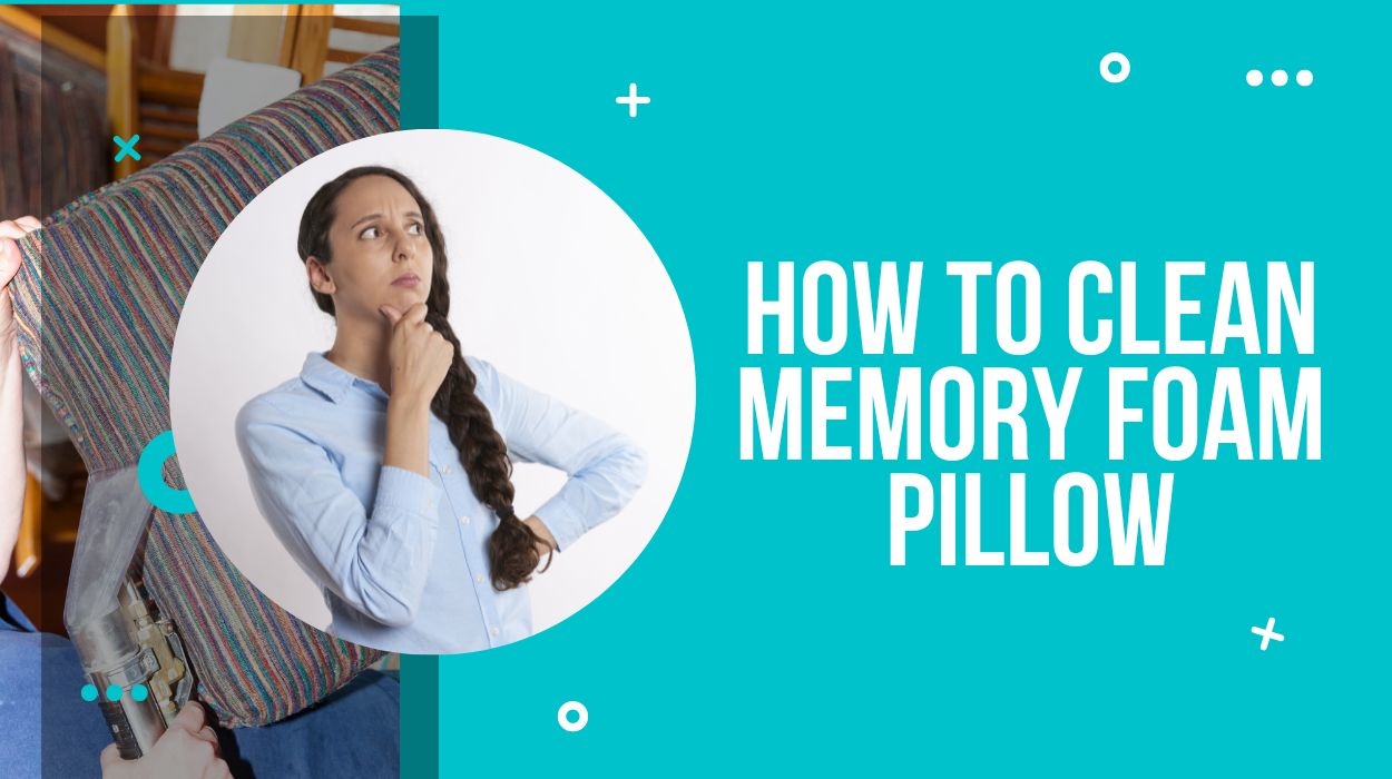 How To Clean Memory Foam Pillow