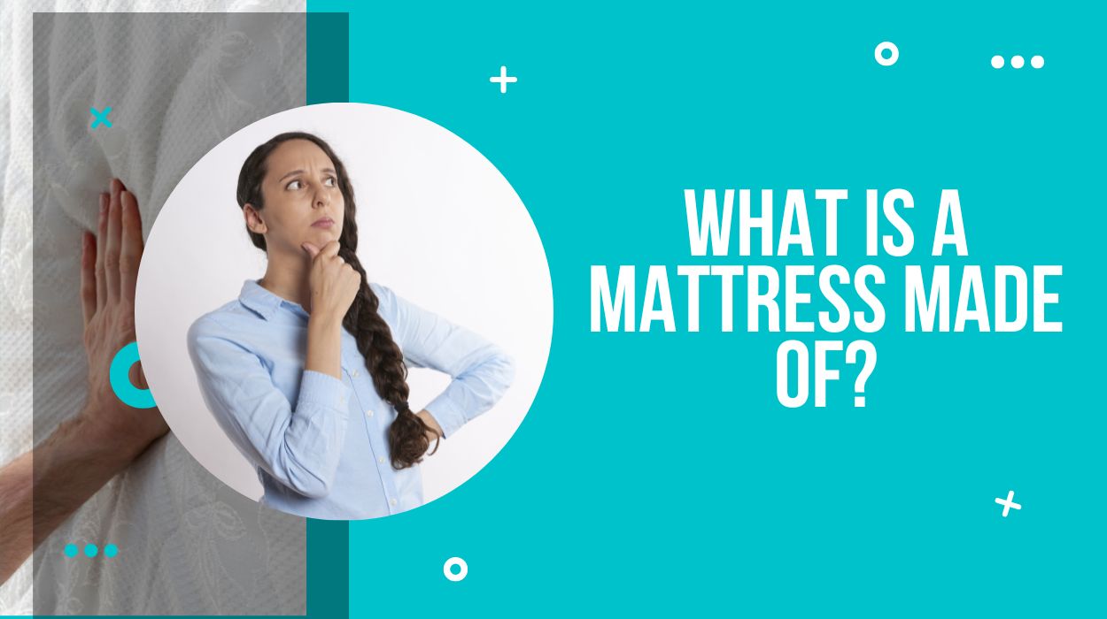 What Is A Mattress Made Of?