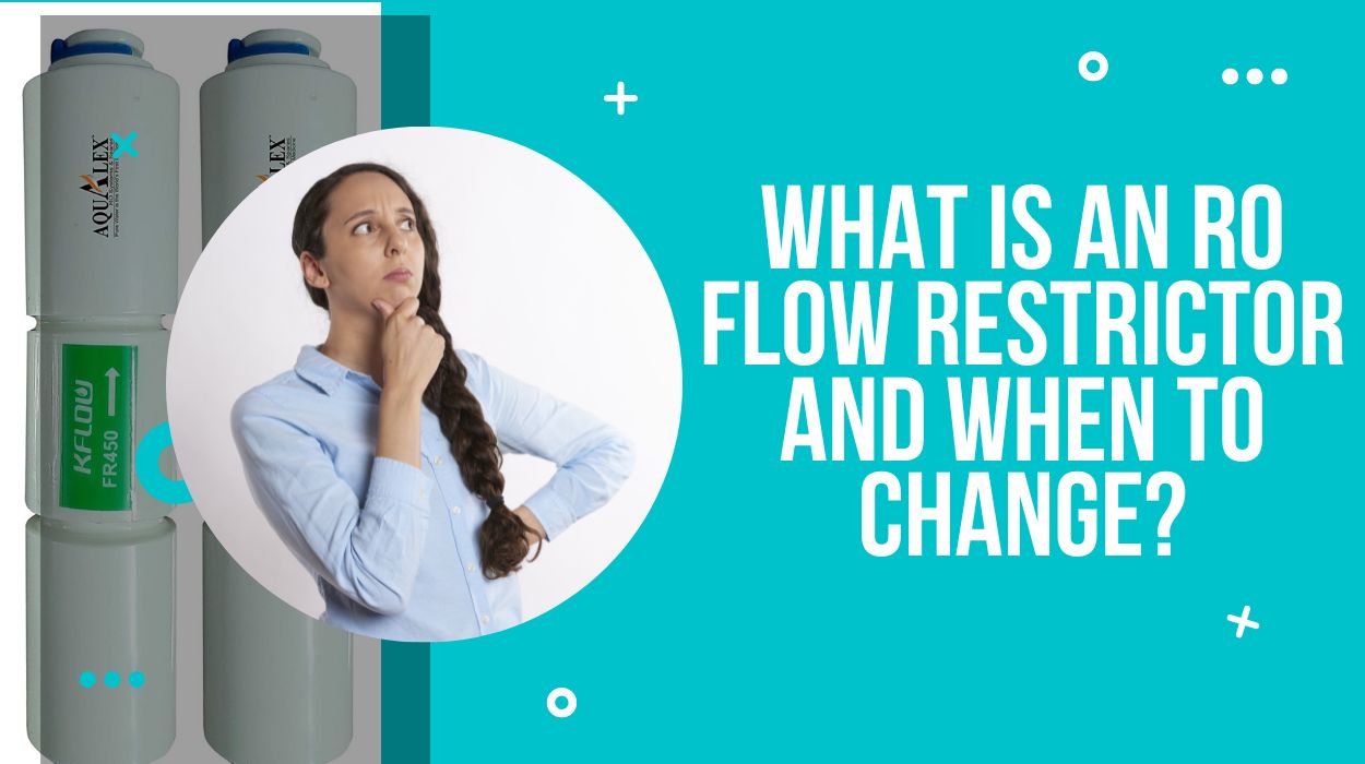 What Is An Ro Flow Restrictor And When To Change