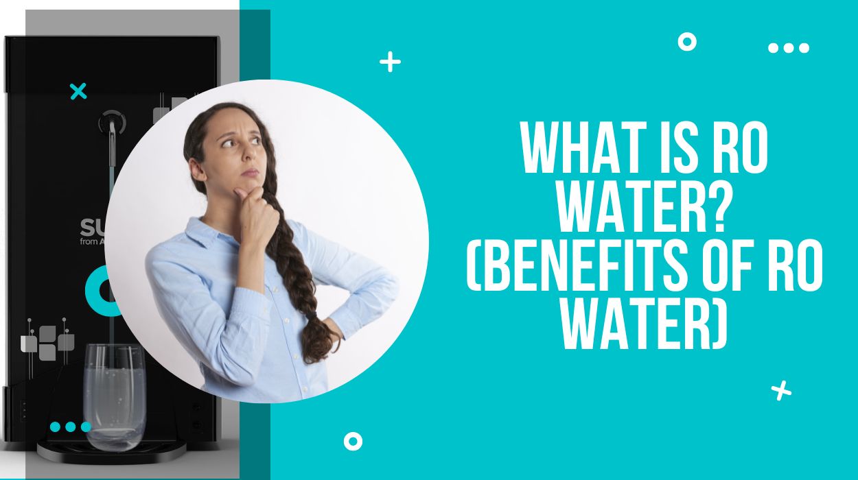 What Is RO Water? (Benefits Of RO Water)