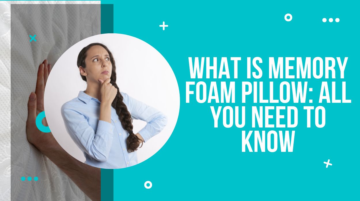 What is Memory Foam Pillow: All You Need to Know