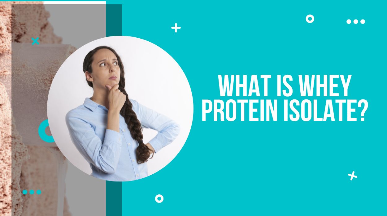 What is Whey Protein Isolate?