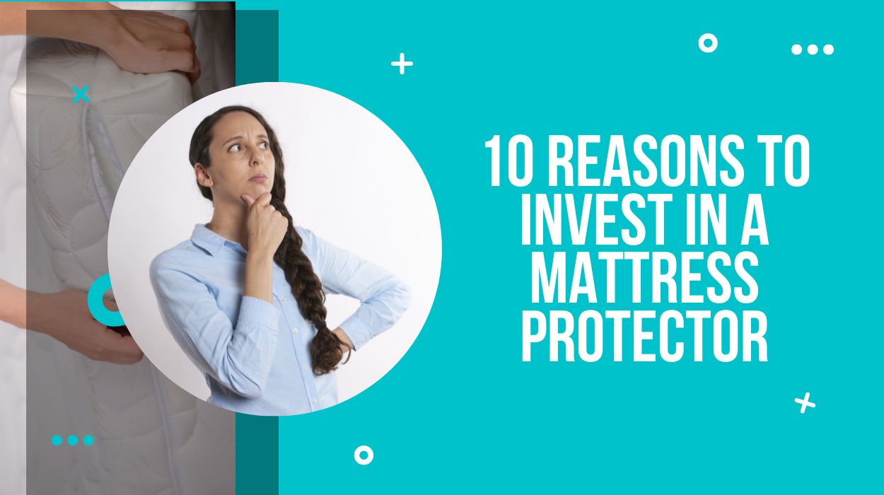 10 Reasons to invest in a mattress protector