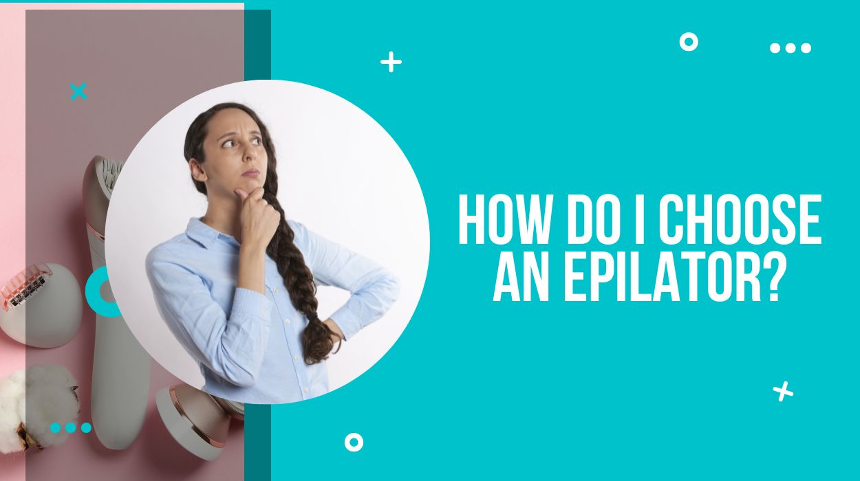 How do I Choose an Epilator?