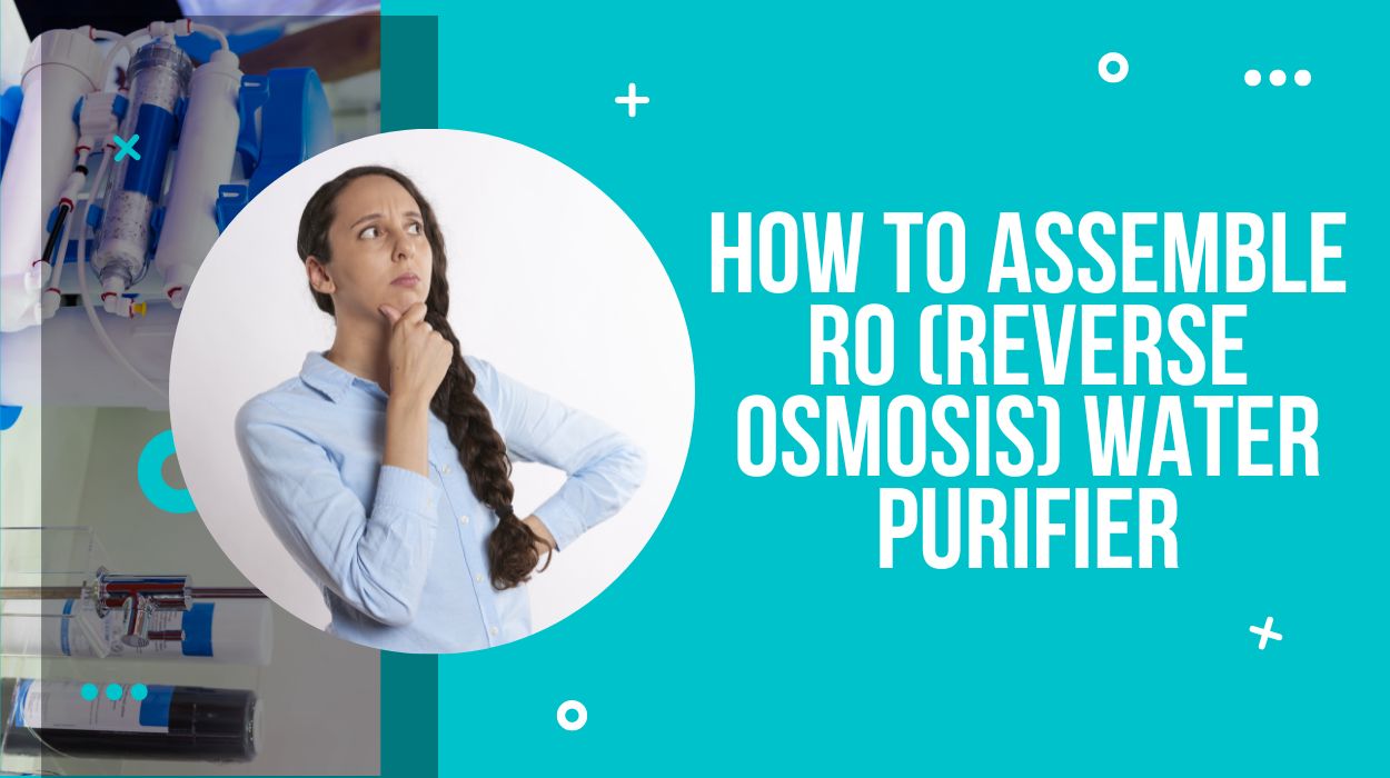 How to Assemble RO (Reverse Osmosis) Water Purifier