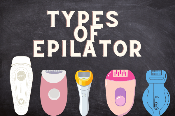 Types of Epilator