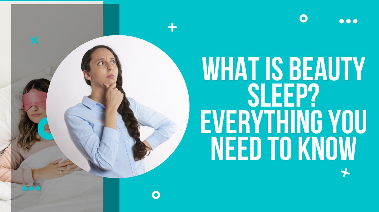 What is Beauty Sleep? Everything You Need to Know