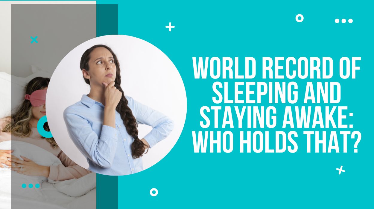 World Record Of Sleeping And Staying Awake: Who Holds that?