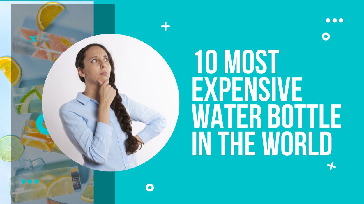 10 Most Expensive Water Bottle in the World