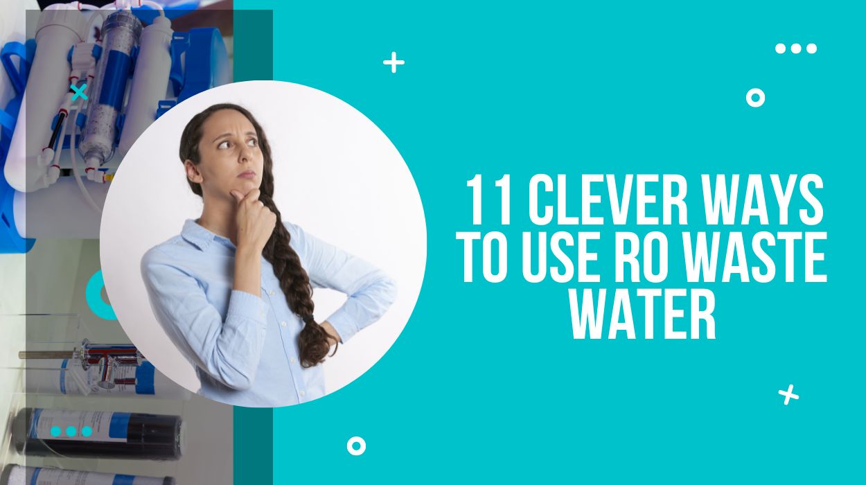11 Clever Ways To Use RO Waste Water