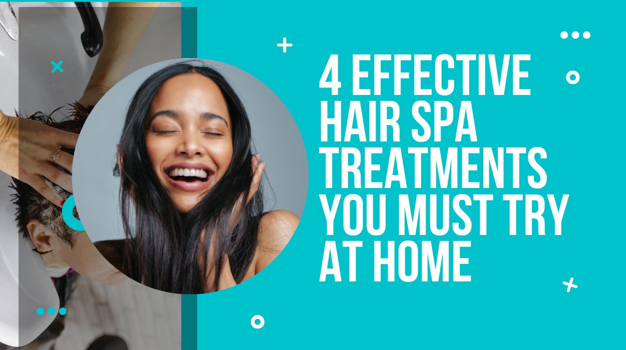 4 Effective Hair Spa Treatments You Must Try At Home