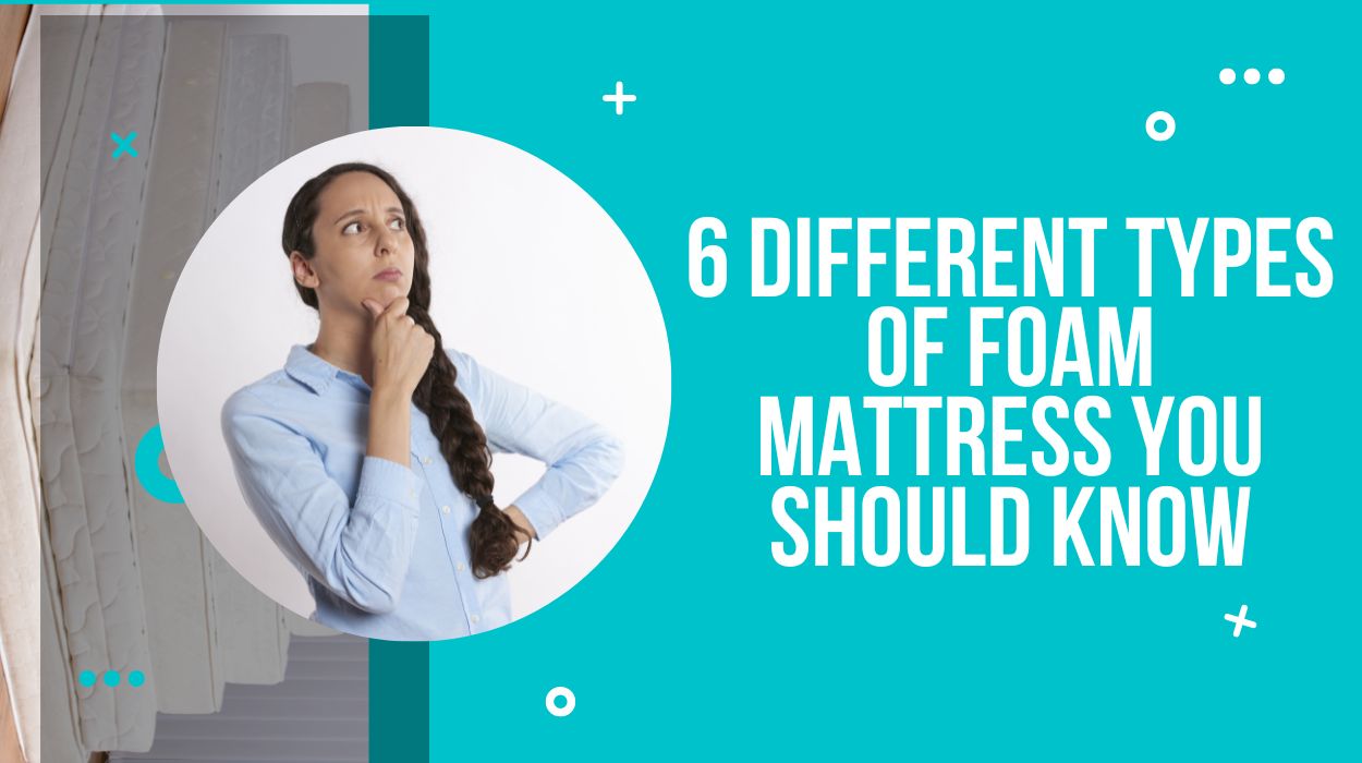 6 Different Types of Foam Mattress You Should Know