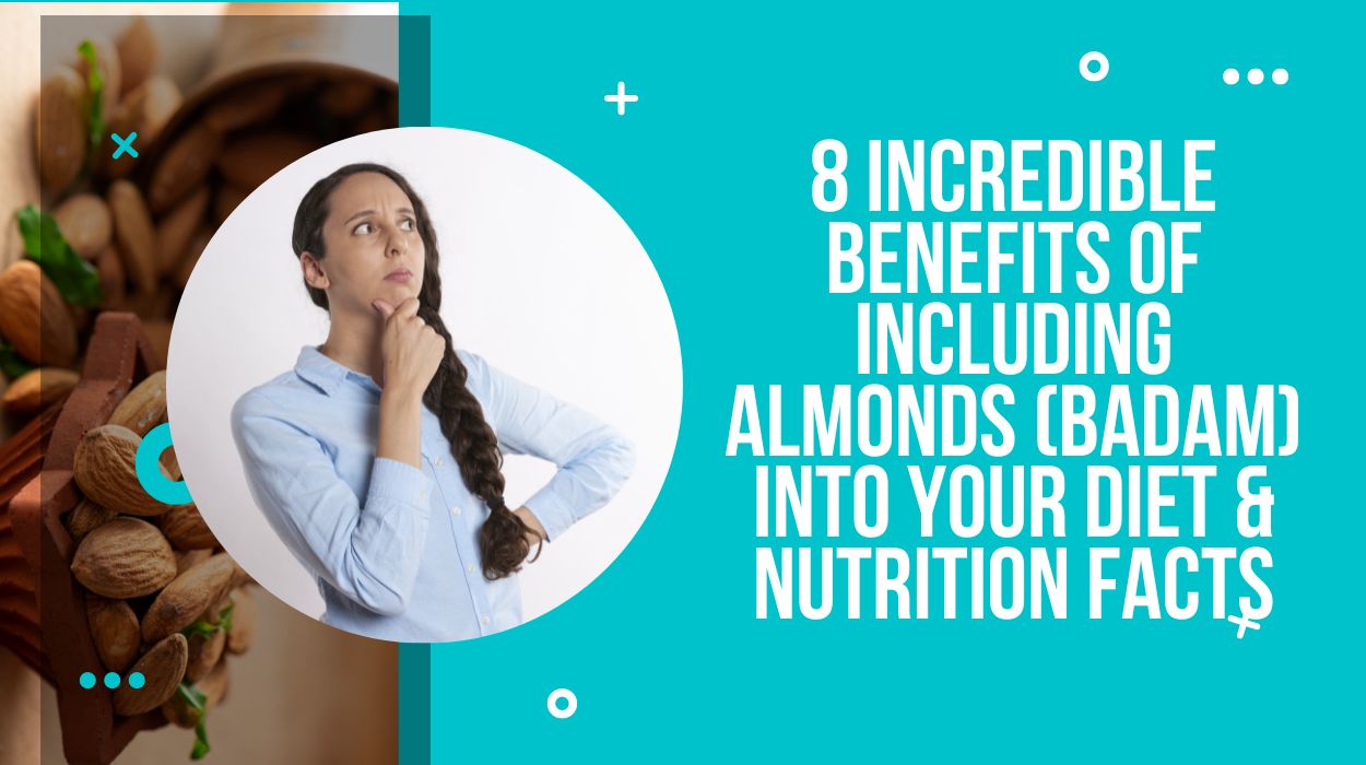 8 Incredible Benefits Of Including Almonds (Badam) Into Your Diet & Nutrition Facts
