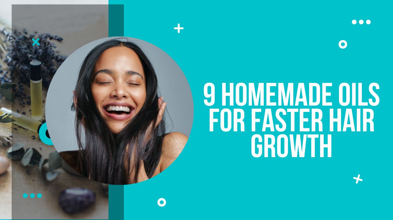 9 Homemade Oils For Faster Hair Growth