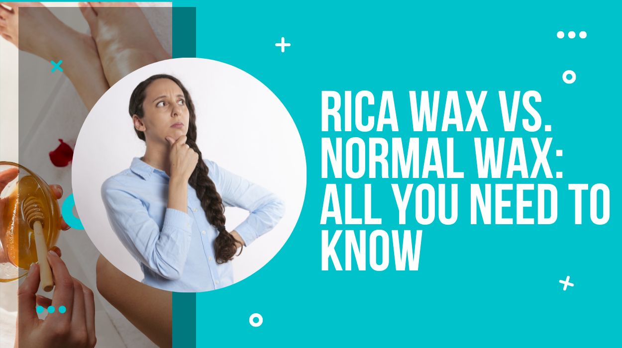 Rica Wax vs. Normal Wax: All You Need To Know
