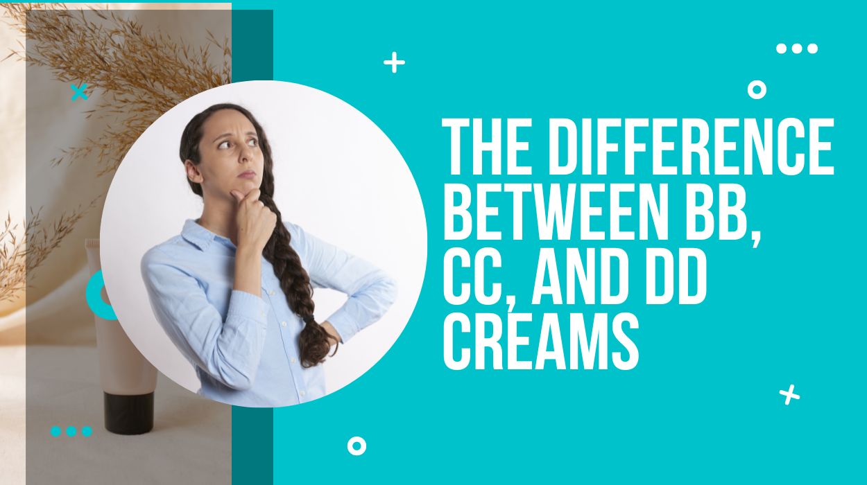 The Difference Between BB, CC, And DD Creams