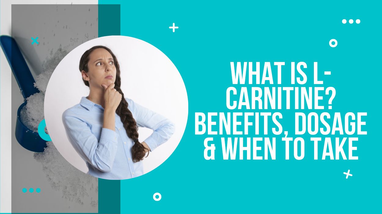 What Is L-Carnitine? Benefits, Dosage & When To Take