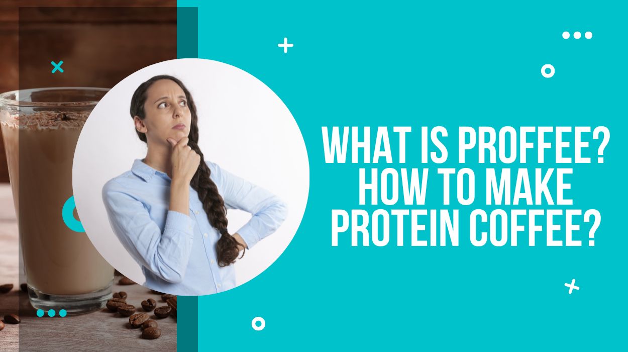 What Is Proffee? How To Make Protein Coffee?