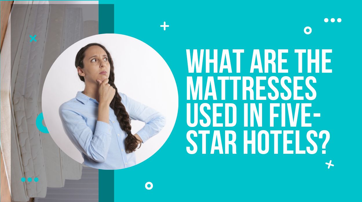 What are the Mattresses used in Five-Star Hotels?