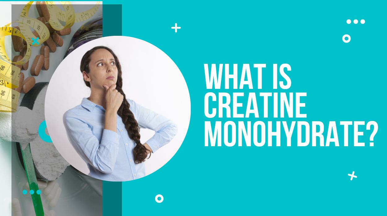 What is Creatine Monohydrate?