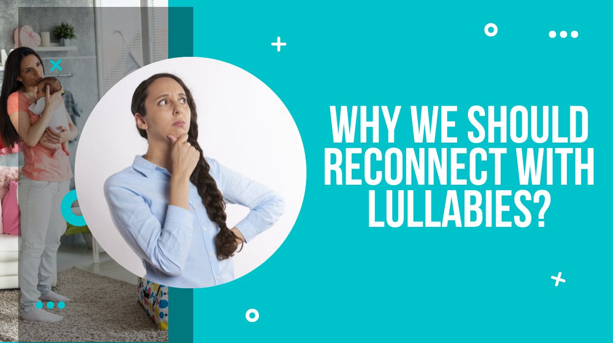 Why We Should Reconnect With Lullabies?
