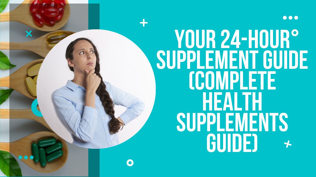 Your 24-Hour Supplement Guide (Complete Health Supplements Guide)