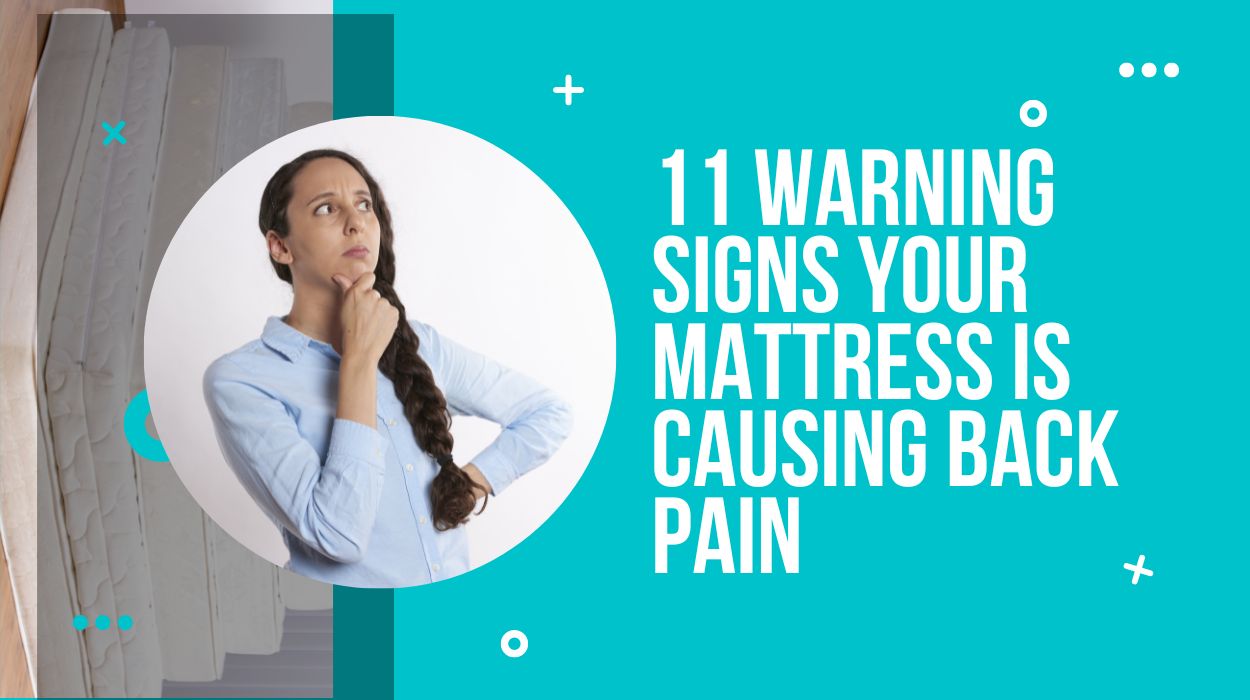 11 Warning Signs Your Mattress is Causing Back Pain 