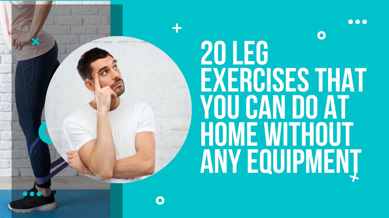 20 Leg Exercises That You Can Do At Home Without Any Equipment