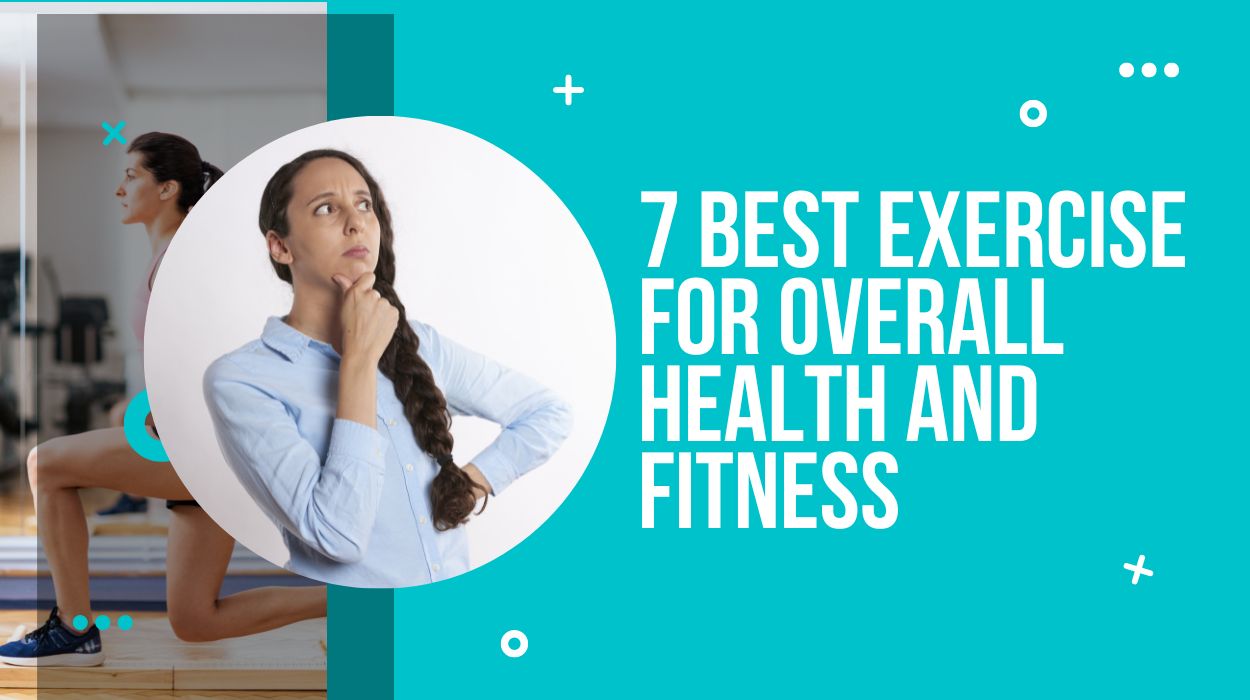 7 Best Exercise for Overall Health and Fitness