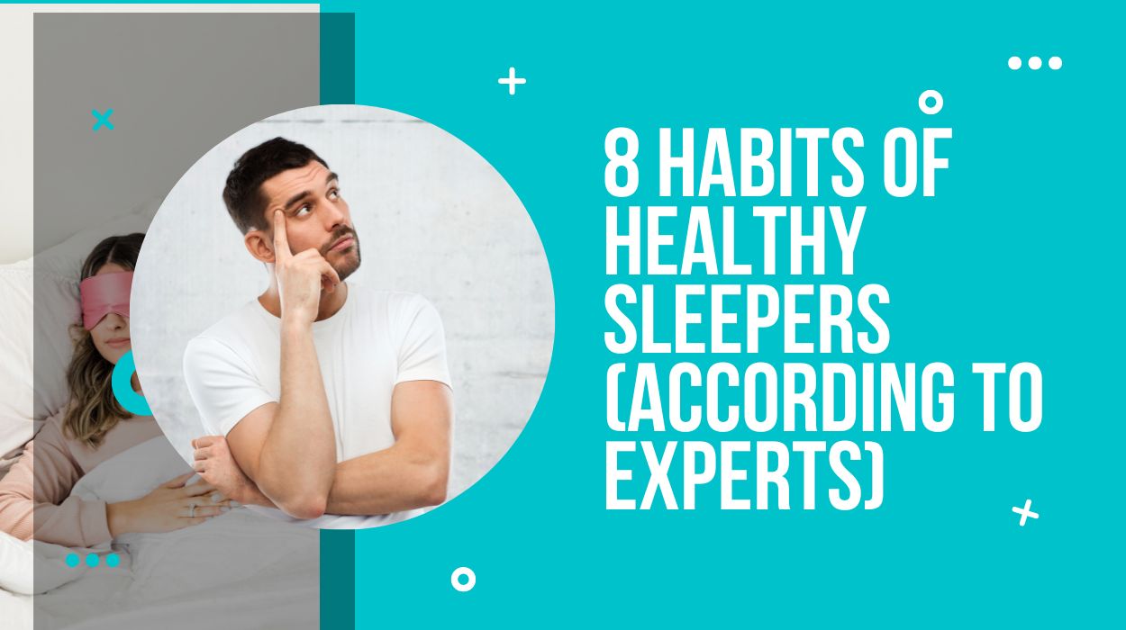 8 Habits of Healthy Sleepers (According to Experts)