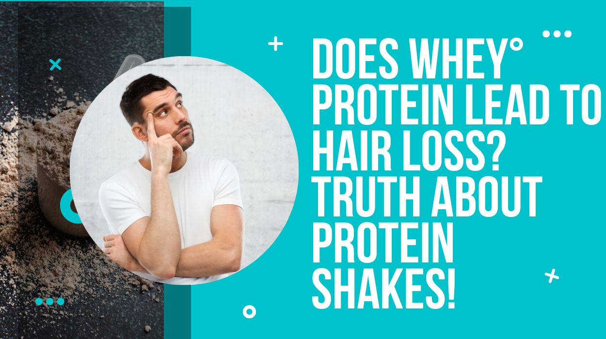 Does Whey Protein Lead to Hair Loss? Truth about Protein Shakes!