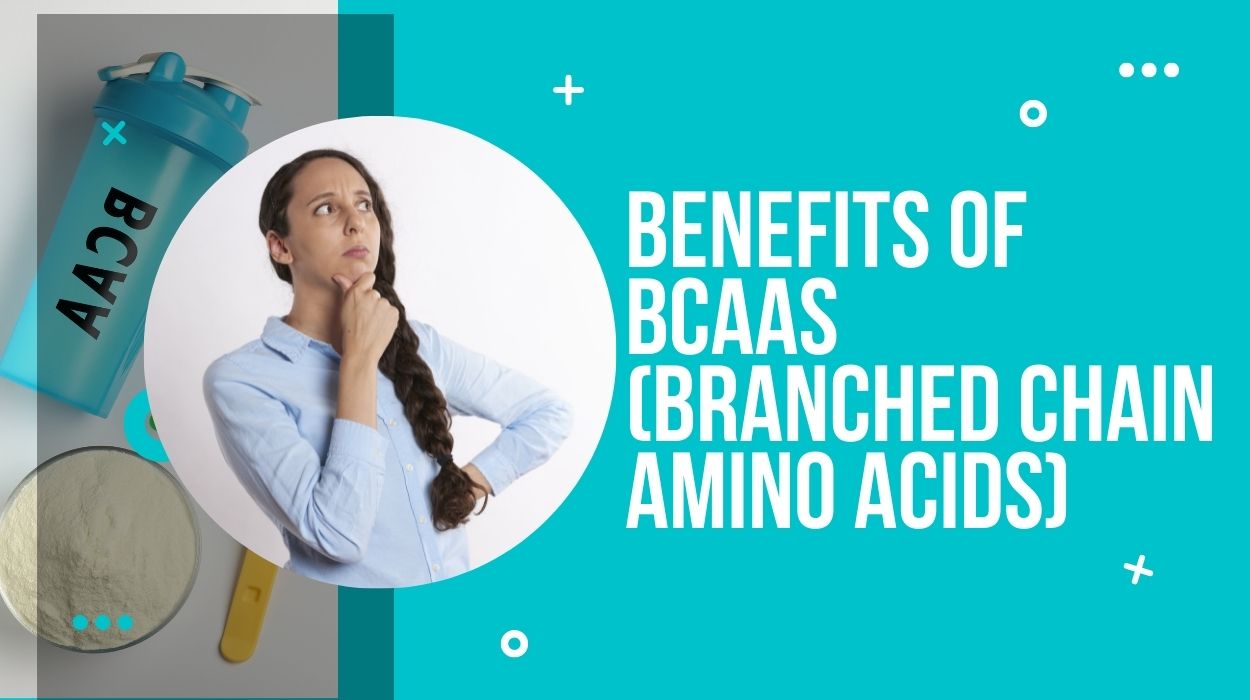 Benefits of BCAAs (Branched Chain Amino Acids)