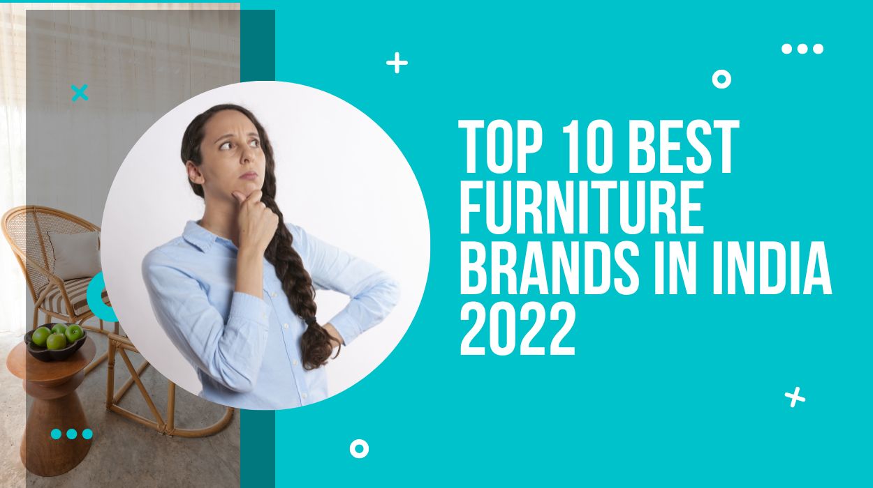 Top 10 Best Furniture Brands in India 2022