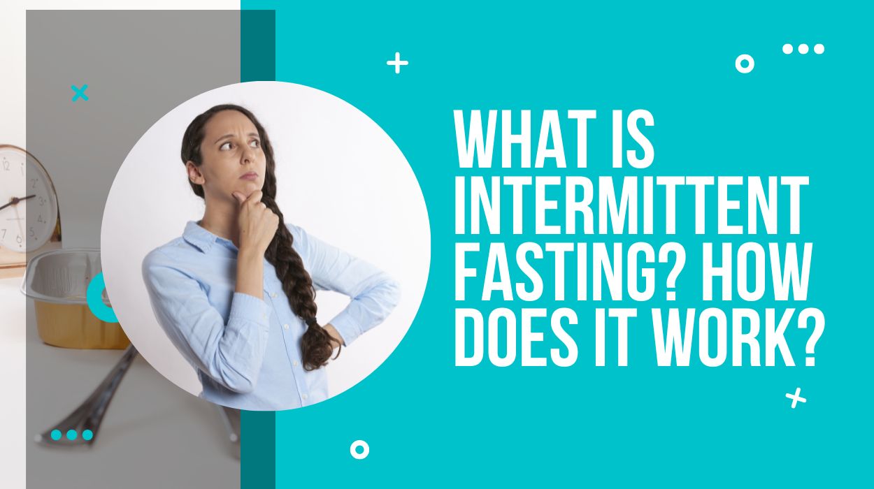 What is Intermittent Fasting? How does it work?