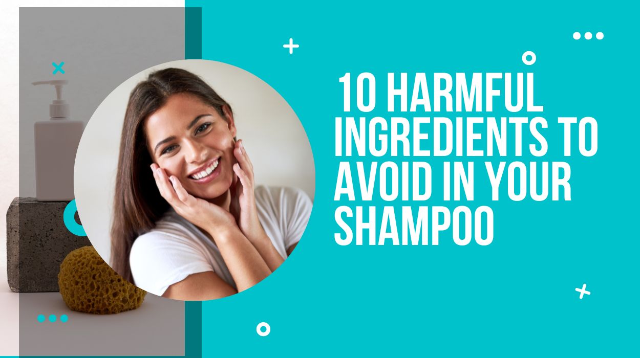 10 Harmful Ingredients To Avoid In Your Shampoo