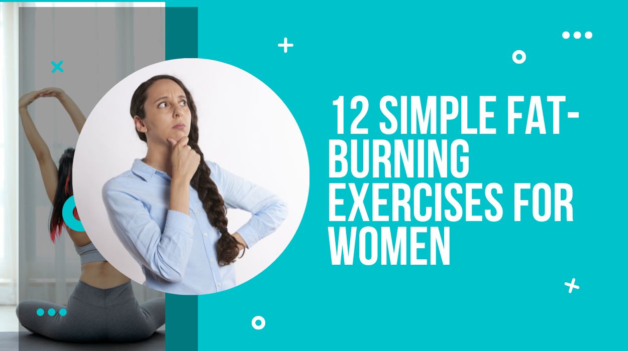 12 Simple Fat-Burning Exercises For Women