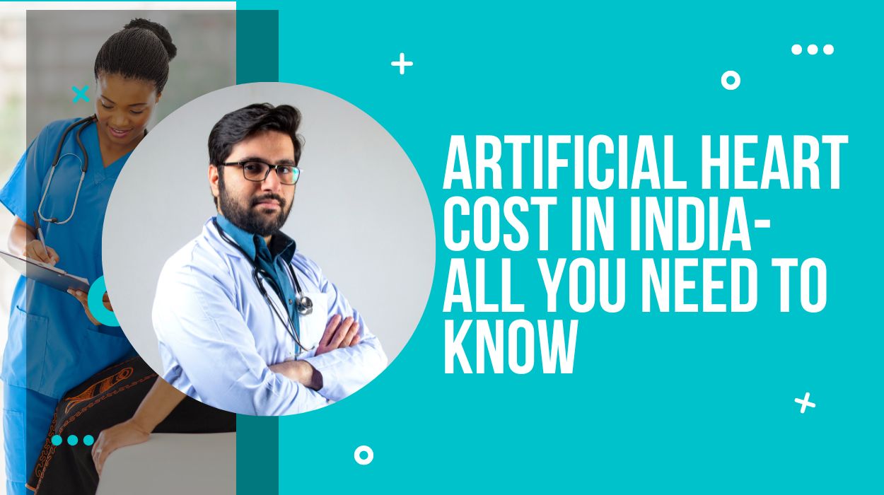 Artificial Heart Cost in India- All You Need to Know