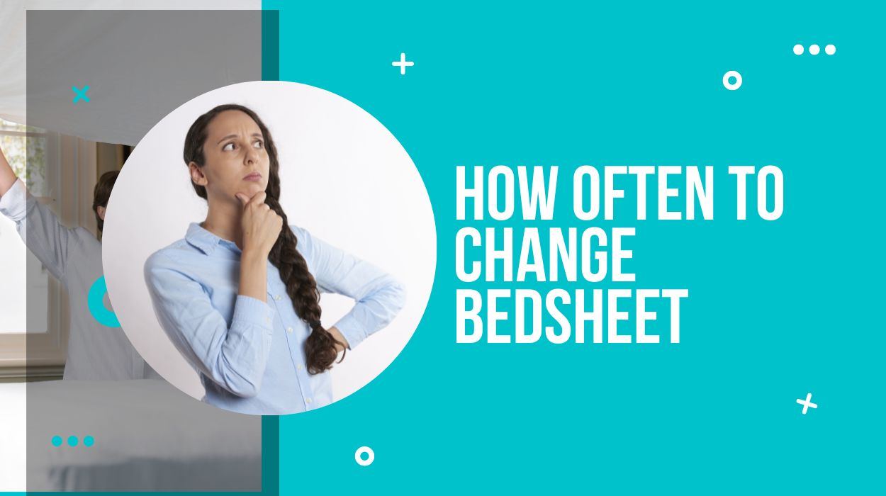 How Often to Change Bedsheet