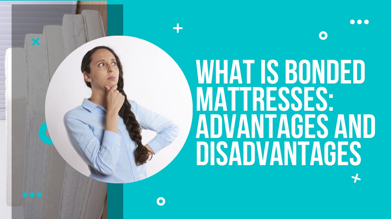 What is Bonded Mattresses: Advantages and Disadvantages