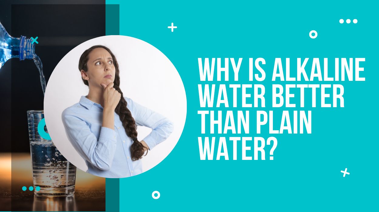 Why is Alkaline Water Better than Plain Water?