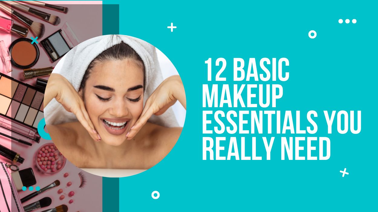 12 Basic Makeup Essentials You Really Need 
