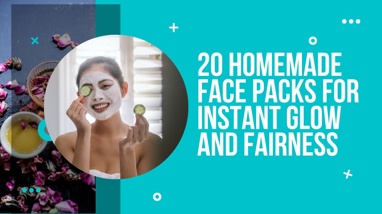 20 Homemade Face Packs For Instant Glow And Fairness