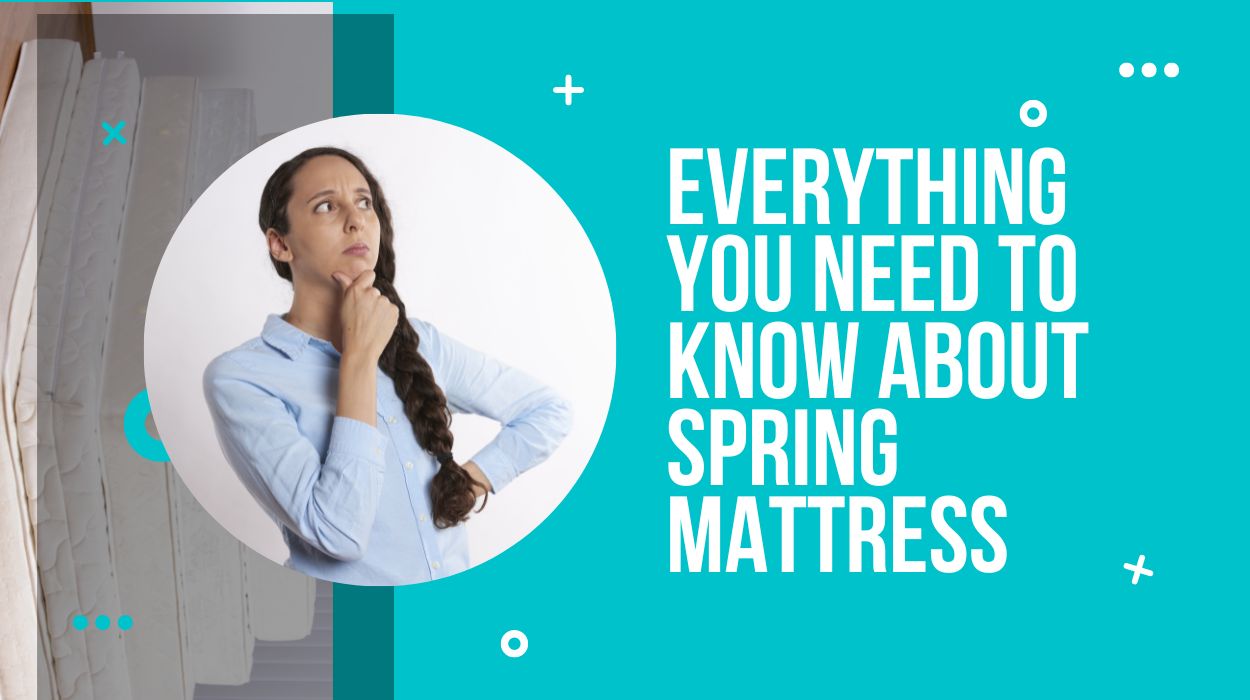 Everything You Need to Know About Spring Mattress