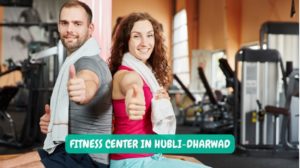 Fitness Center in Hubli-Dharwad