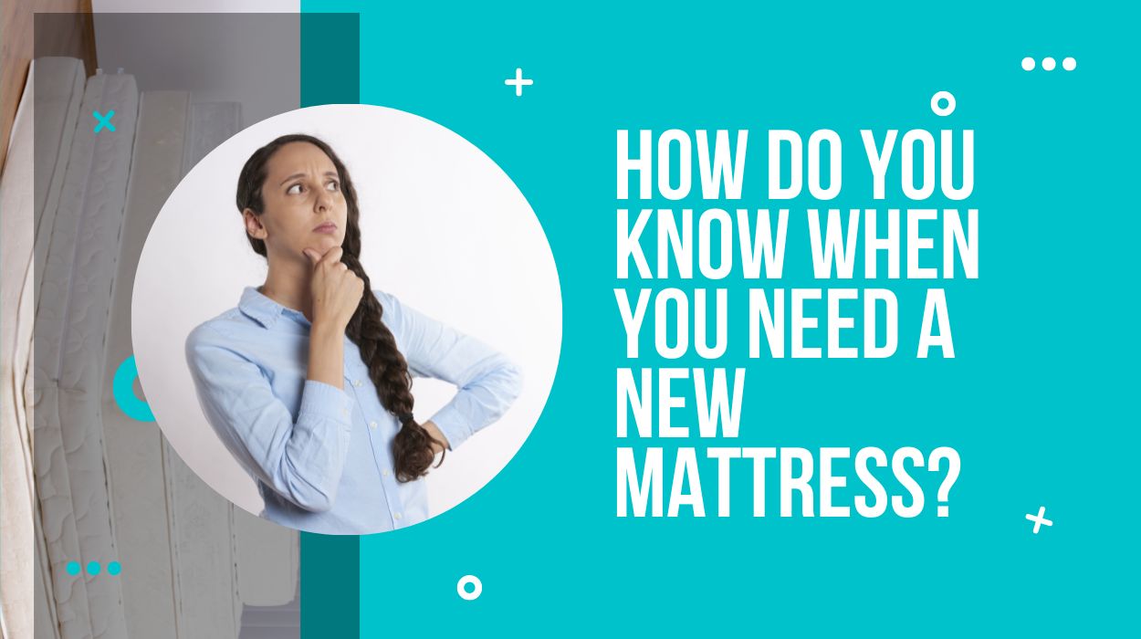 How Do You Know When You Need A New Mattress?