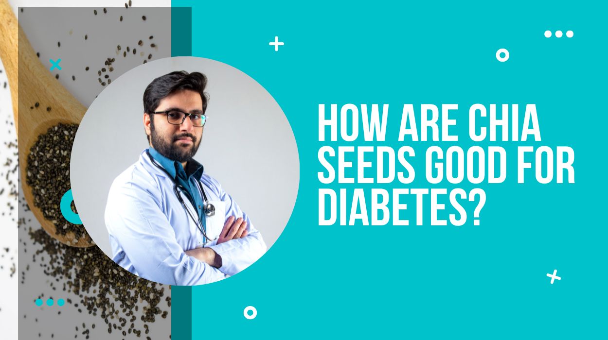 How are Chia Seeds Good for Diabetes?