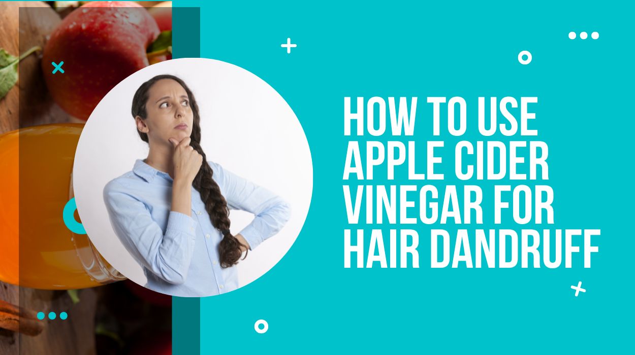How to use Apple Cider Vinegar for Hair Dandruff 