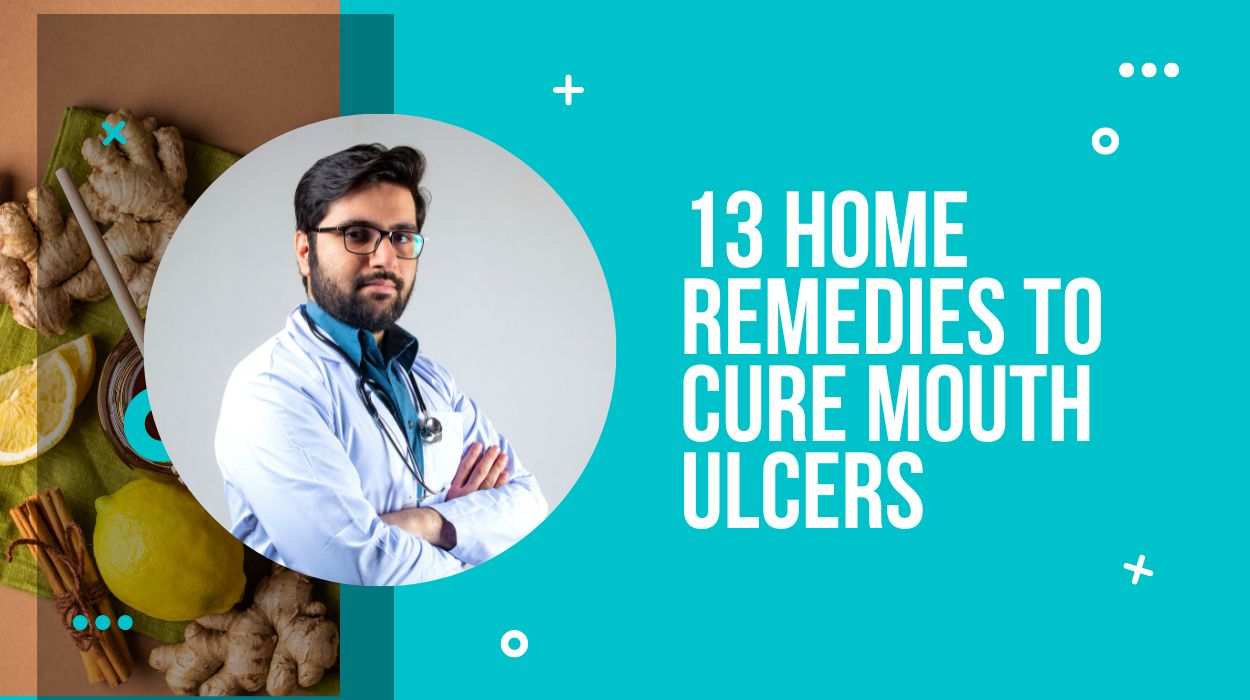 13 Home Remedies To Cure Mouth Ulcers